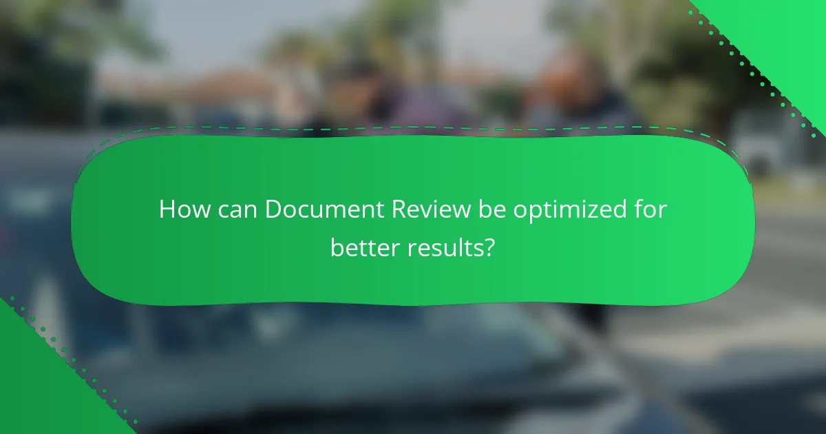 How can Document Review be optimized for better results?
