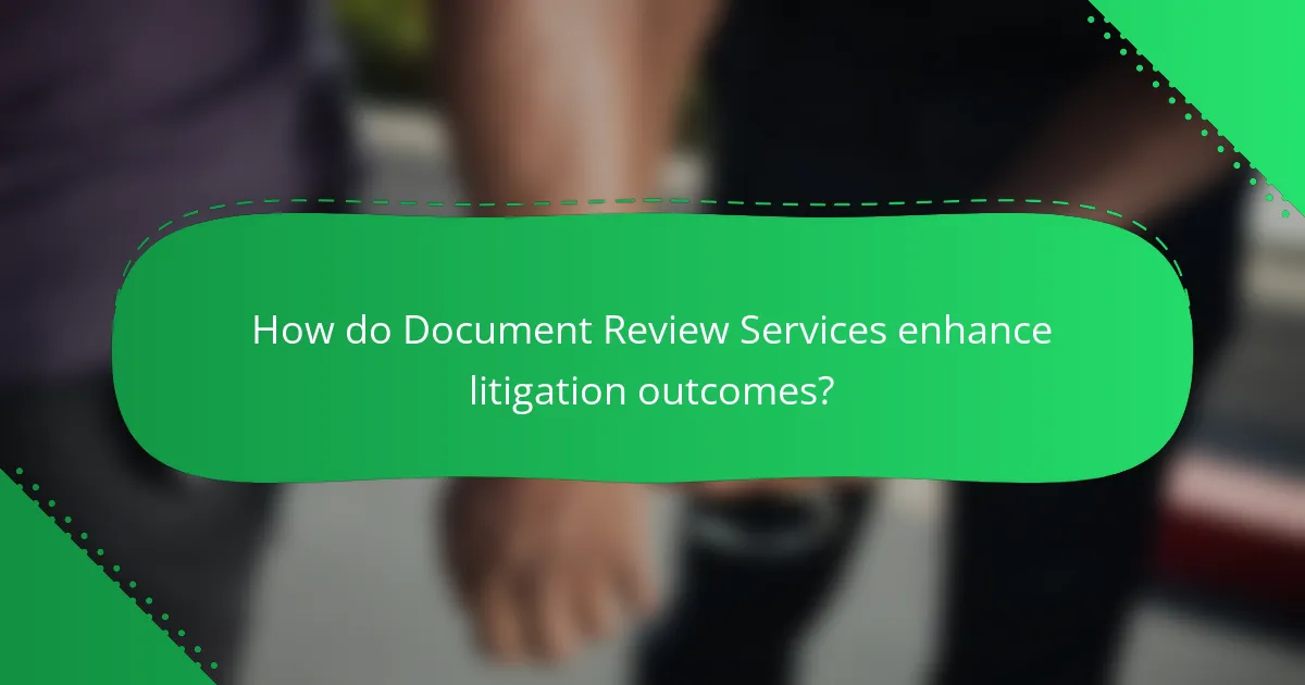 How do Document Review Services enhance litigation outcomes?