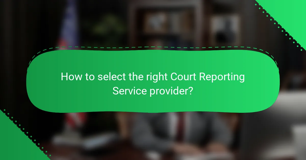 How to select the right Court Reporting Service provider?