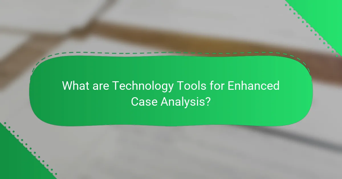 What are Technology Tools for Enhanced Case Analysis?