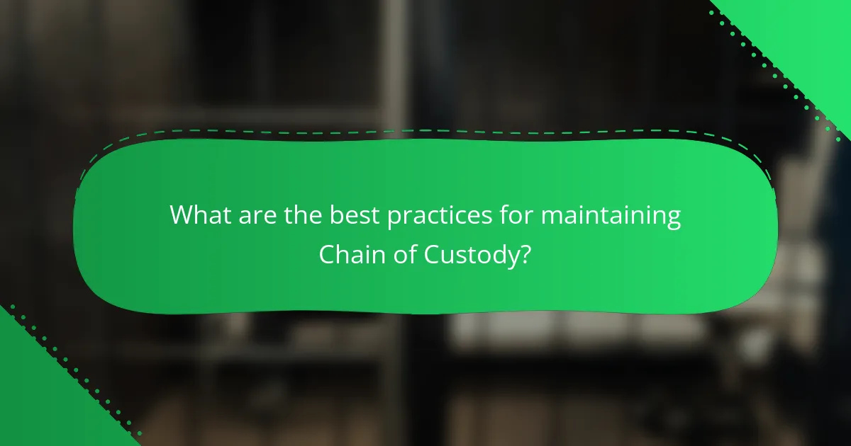 What are the best practices for maintaining Chain of Custody?