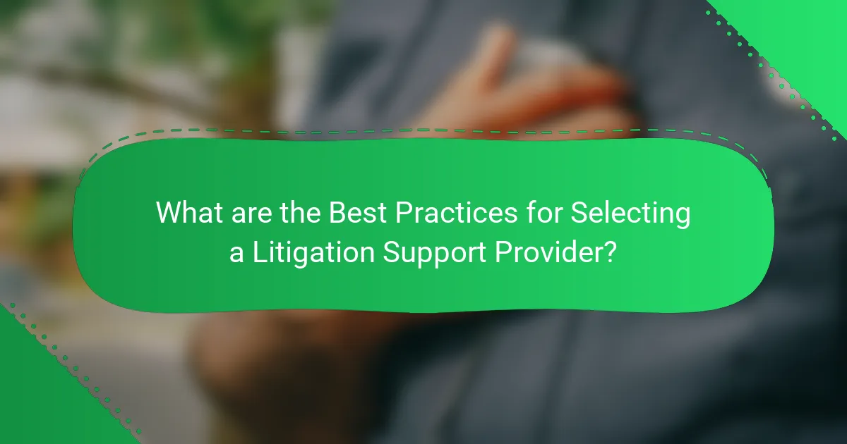 What are the Best Practices for Selecting a Litigation Support Provider?