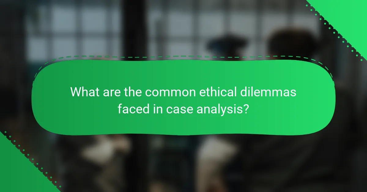 What are the common ethical dilemmas faced in case analysis?