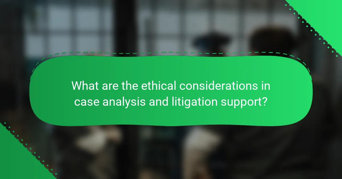 What are the ethical considerations in case analysis and litigation support?