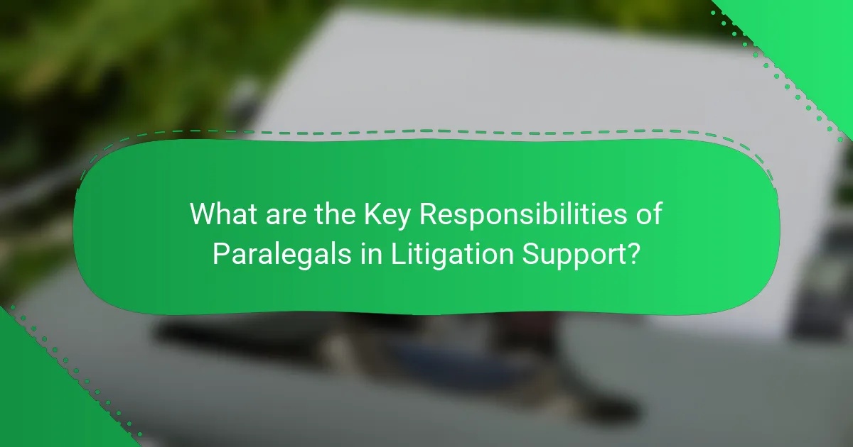 What are the Key Responsibilities of Paralegals in Litigation Support?