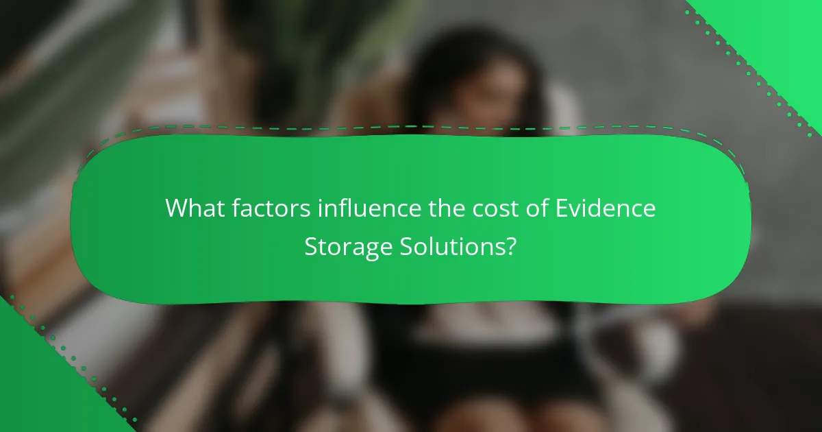 What factors influence the cost of Evidence Storage Solutions?