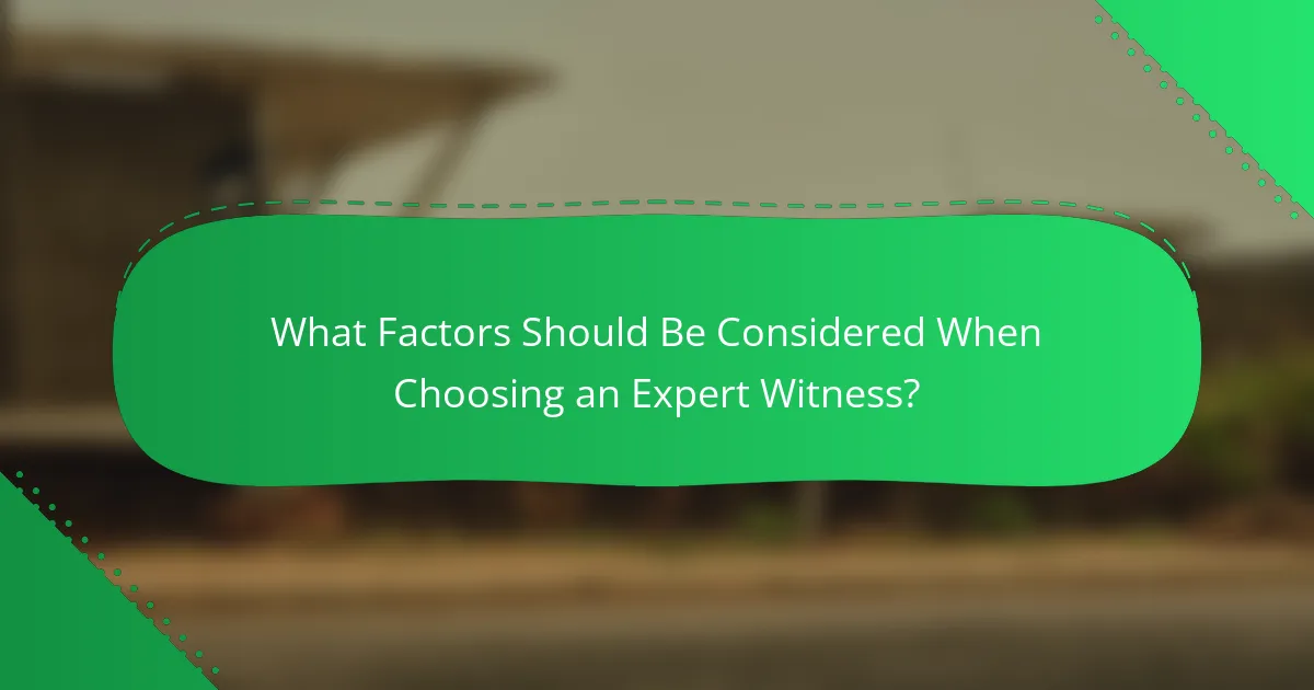What Factors Should Be Considered When Choosing an Expert Witness?
