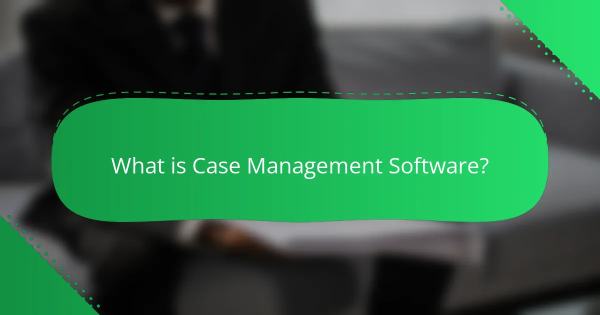 What is Case Management Software?