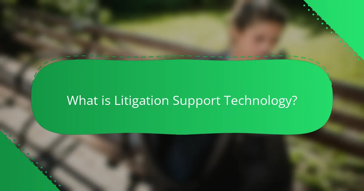 What is Litigation Support Technology?