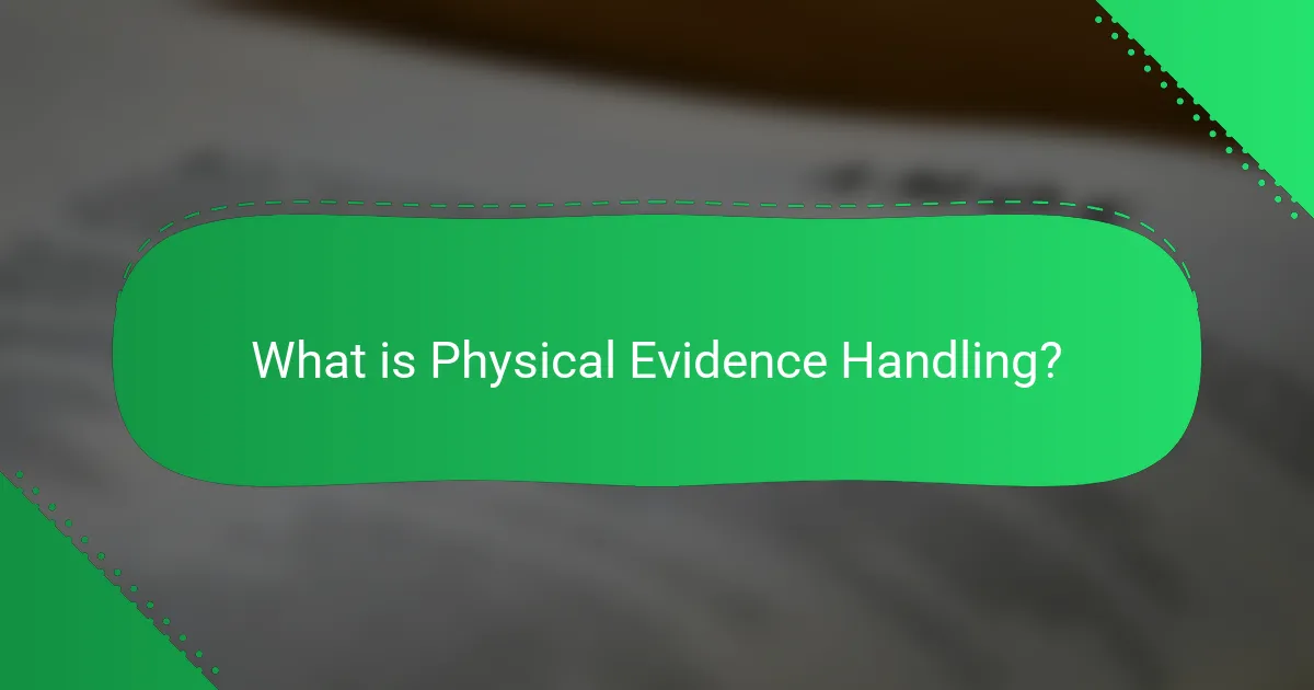 What is Physical Evidence Handling?