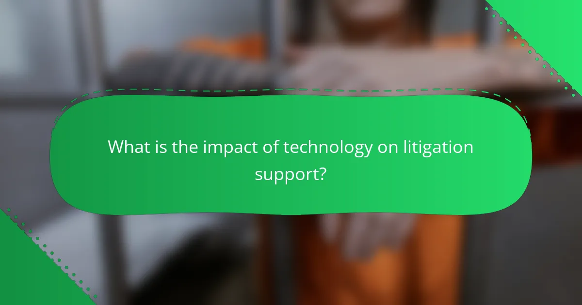 What is the impact of technology on litigation support?