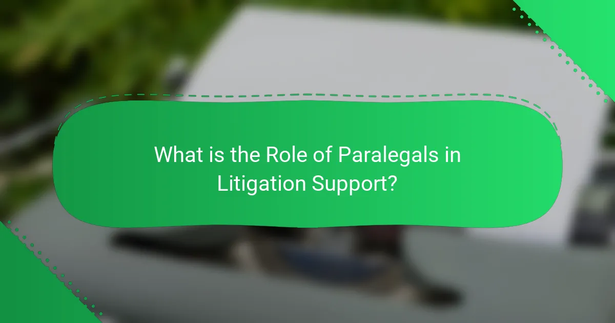 What is the Role of Paralegals in Litigation Support?