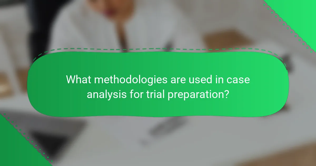 What methodologies are used in case analysis for trial preparation?
