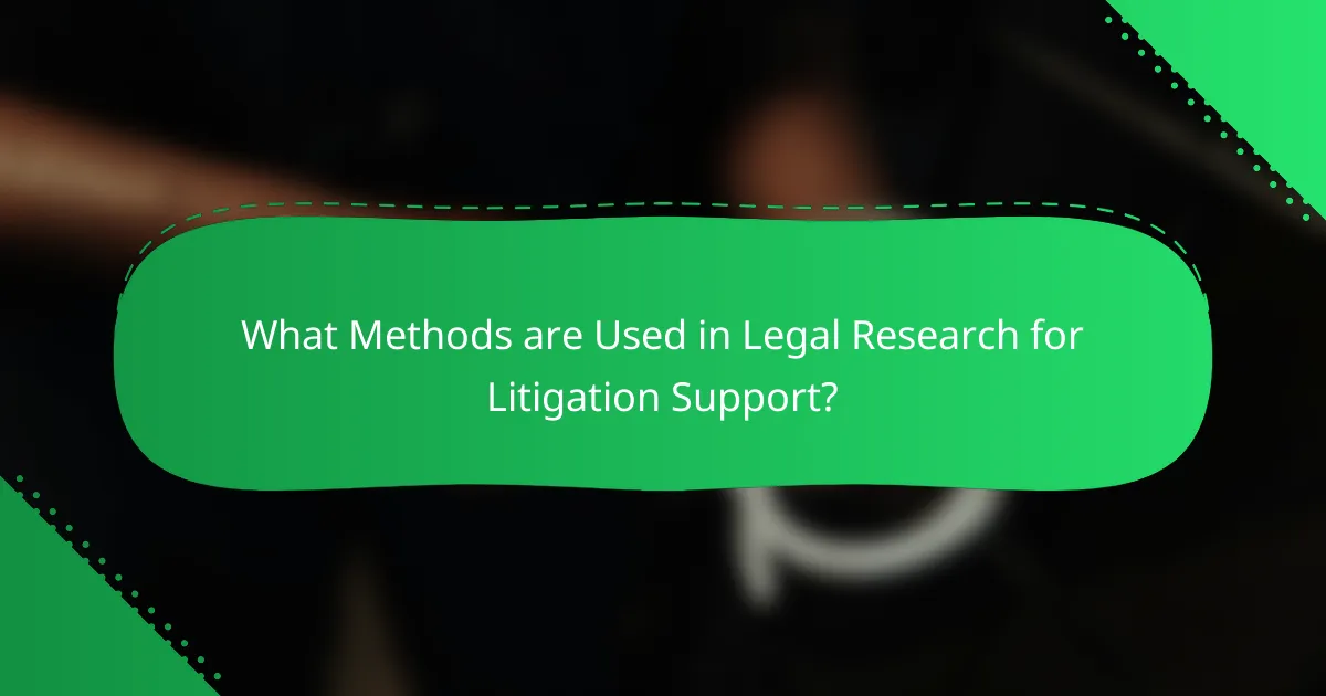 What Methods are Used in Legal Research for Litigation Support?