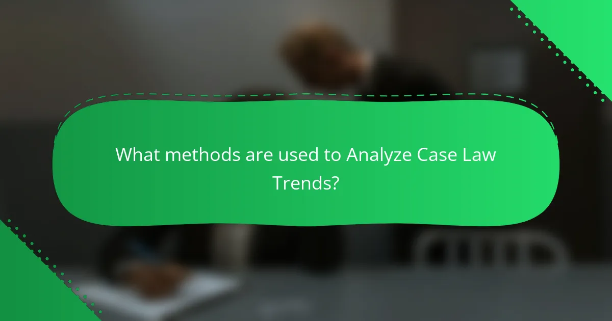 What methods are used to Analyze Case Law Trends?