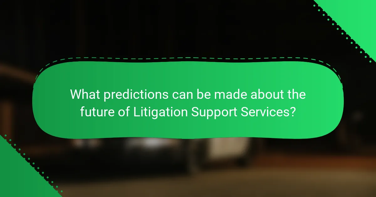 What predictions can be made about the future of Litigation Support Services?