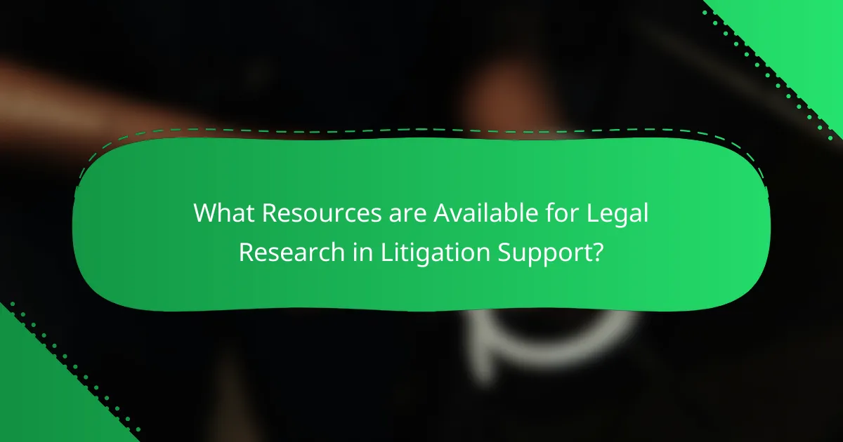 What Resources are Available for Legal Research in Litigation Support?