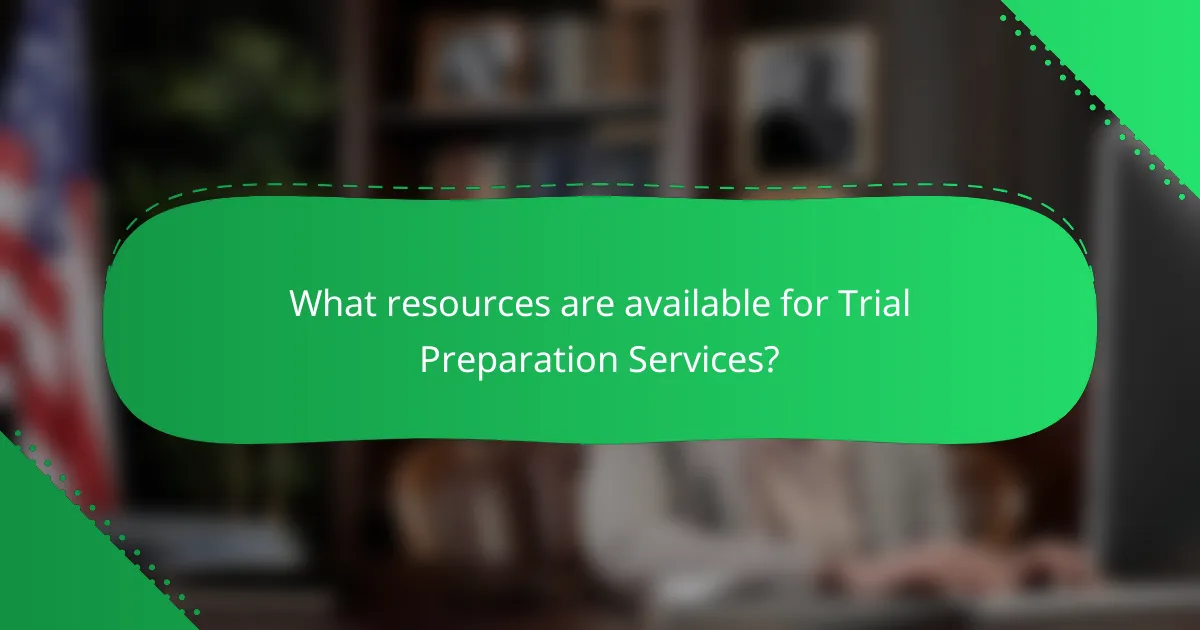 What resources are available for Trial Preparation Services?