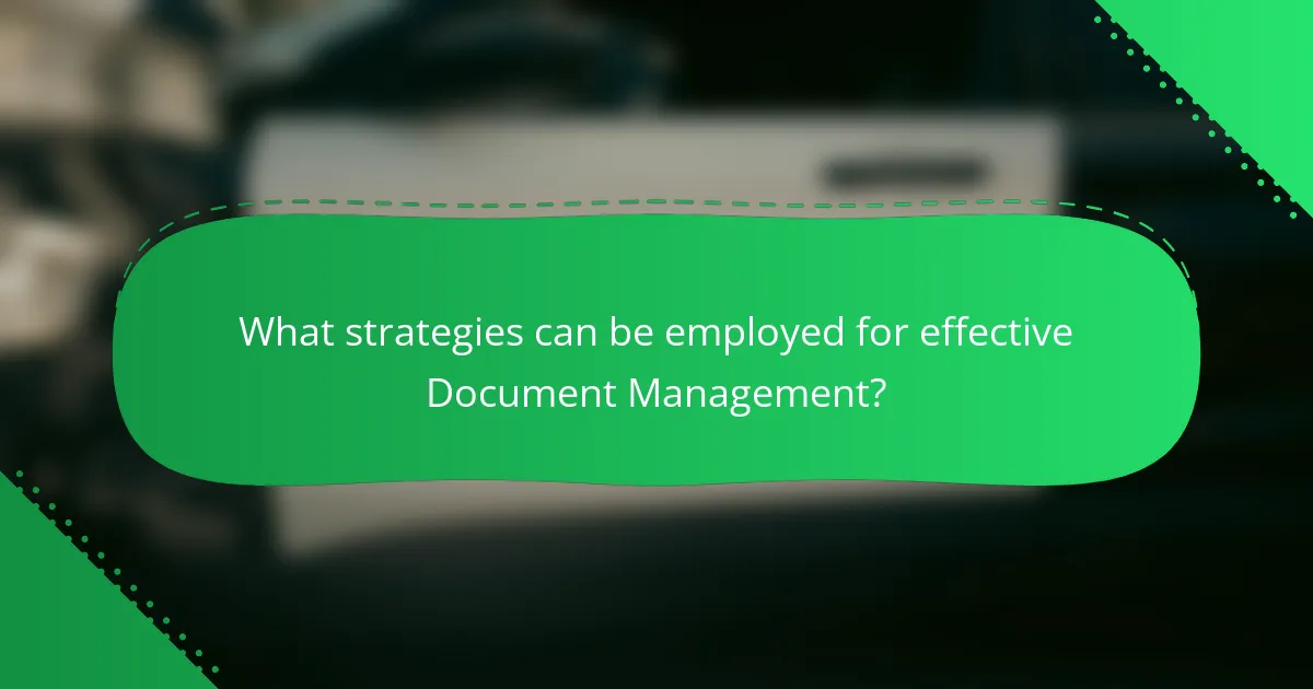 What strategies can be employed for effective Document Management?