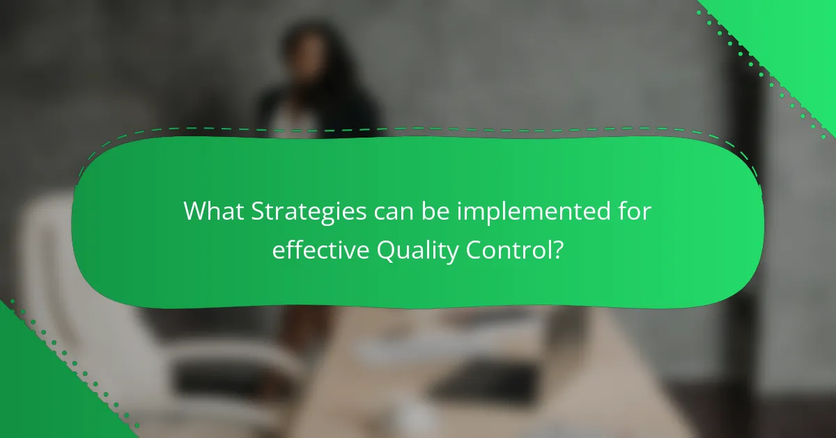 What Strategies can be implemented for effective Quality Control?