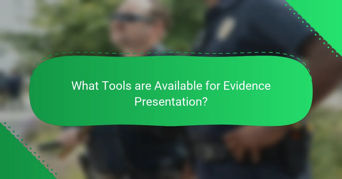 What Tools are Available for Evidence Presentation?