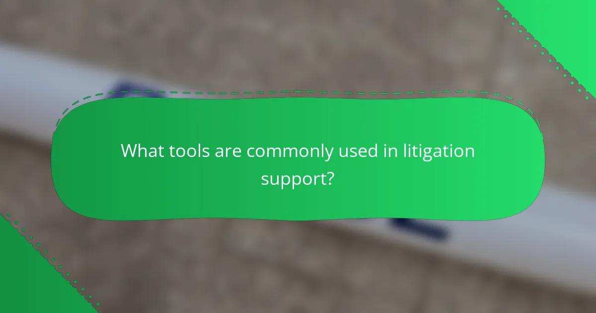 What tools are commonly used in litigation support?