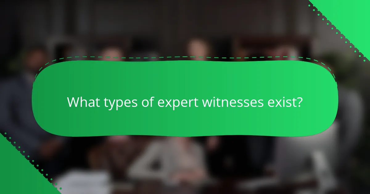 What types of expert witnesses exist?